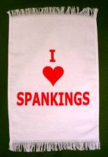 I LOVE SPANKINGS  - Crying Towel   $9.95
