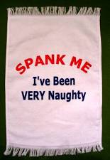 SPANK ME  I'VE BEEN VERY NAUGHTY - Crying Towel   $9.95