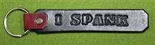 Key Chain  -   "I Spank"      Only $4.99