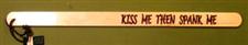 Naughty Stick ~  KISS ME THEN SPANK ME  - 24"  $14.95