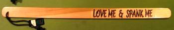 Naughty Stick ~ LOVE ME & SPANK ME  - 24"  $14.95