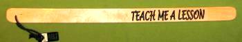 Naughty Stick ~ TEACH ME A LESSON  - 24"  $14.95