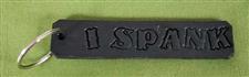 Key Chain  -   "I Spank"      Only $4.99