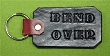 Key Chain  -   "BEND OVER"      Only $4.99